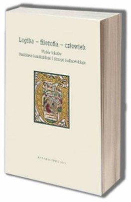 Logika - filozofia - człowiek. Wybór tekstów Stanisława Kamińskiego i Jerze...)
