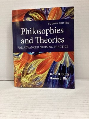 Philosophies and Theories for Advanced Nursing Practice by Janie B. Butts and...