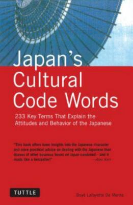 Japan's Cultural Code Words: 233 Key Terms That Explain the Attitudes and Behavi