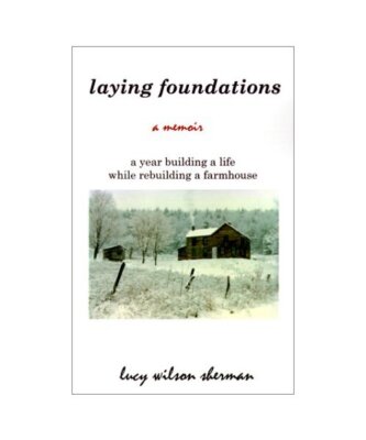 Laying Foundations: A Year Building a Life While Rebuilding a Farmhouse, Lucy Wi