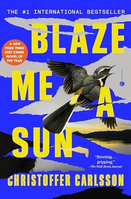 Blaze Me a Sun: Roman über einen Krimi von Christoffer Carlsson 9780593449370