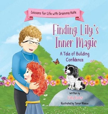 Finding Lily's Inner Magic: A Tale of Building Confidence by Cathy Barker Hardco