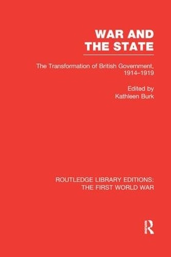 War and the State (RLE The First World War) by Kathleen Burk - 9781138986916