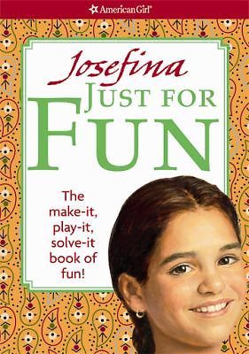 Josefina Just for Fun: The Make-it, Play-it, Solve-it Book of Fun! (American...