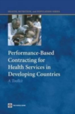Performance-Based Contracting for Health Services in Developing Countries: A To