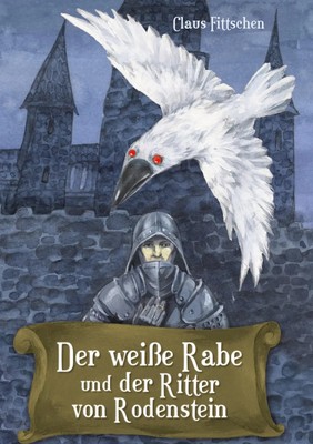 Claus Fittschen | Der weiße Rabe und der Ritter von Rodenstein | Buch | Deutsch