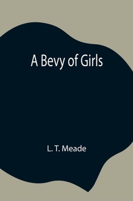 T. Meade - A Bevy of Girls - New paperback or softback - 84 - X555z