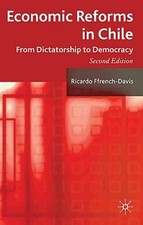 Economic Reforms in Chile: From Dictatorship to Democracy by R Ffrench-Davis
