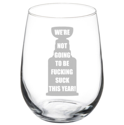 We're Not Going To Be Suck This Year Stemmed / Stemless Wine Glass