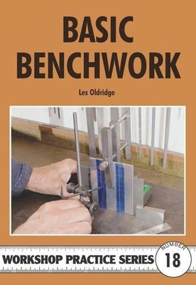 Basic Benchwork: No. 18 (Workshop Practice) by Oldridge, Les 0852429207