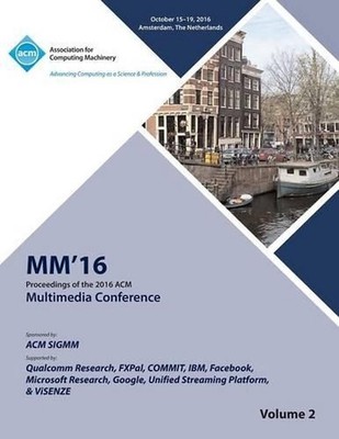 Multimedia 2016 Vol 2: Proceedings of the 2016 ACM Multimedia Conference by Mult