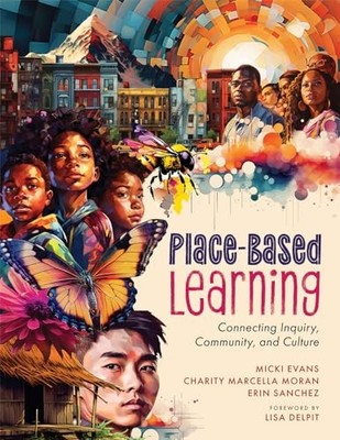 Place-Based Learning: Connecting Inqu..., Sanchez, Erin