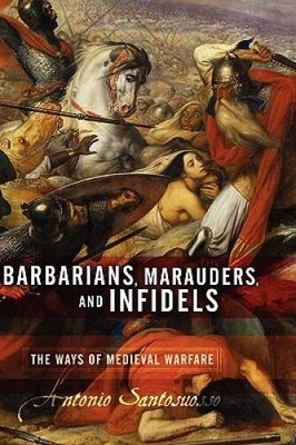 Barbarians, Marauders, And Infidels: The Ways Of Medieval Warfare - GOOD