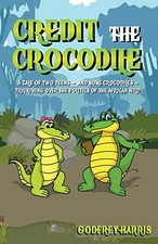 CREDIT THE CROCODILE By Godfrey Harris & Josh Deangelis - Hardcover *BRAND NEW*