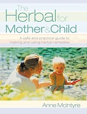 The Herbal for Mother and Child: Essential Home Remedies for a H