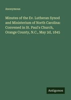 Anonymous | Minutes Of The Ev. Lutheran Synod And Ministerium Of North...