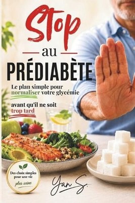 Stop au Prdiabte: Le plan simple pour normaliser votre glyc?mie avant qu'il ne s
