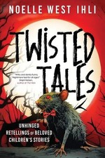 Twisted Tales: Unhinged Retellings of Beloved Children's Stories [Paperback]