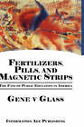 Fertilizers, Pills, and Magnetic Strips: The Fate of Public Education in America by Gene V. Glass (Hardback, 2008)