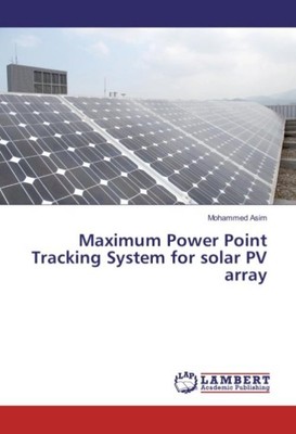 Maximum Power Point Tracking System for solar PV array Mohammed Asim
