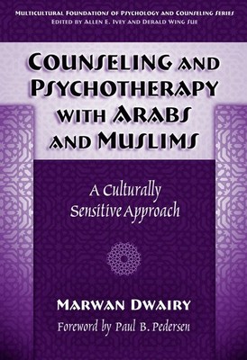 Counseling and Psychotherapy with Arabs and Muslims: A Culturally Sensitive ...