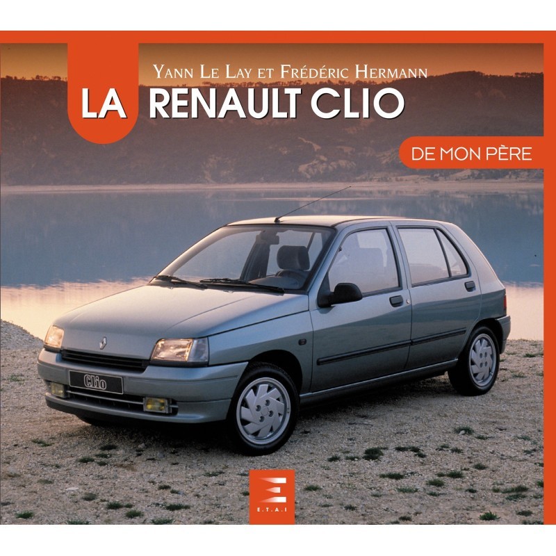 Livre La Renault Clio de mon père par Patrick Lesueur album broché ETAI