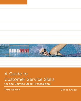A Guide to Customer Service Skills for the Service Desk Professional (Help D...