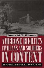 Ambrose Bierce's ""Civilians and Soldiers"" in Context: A Critical Study by Dona