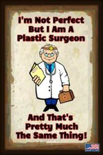 FUNNY PLASTIC SURGEON SIGN MADE IN USA! METAL 8"X12" BAR DOCTOR'S OFFICE HUMOR