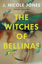 The Witches of Bellinas: A Novel, J. Nicole Jones