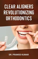 Clear Aligners Revolutionizing Orthodontics Pramod Kumar Taschenbuch Englisch