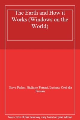The Earth and How it Works (Windows on the World) By Steve Parke