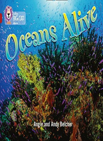 Oceans Alive: Band 14/Ruby (Collins Big Cat): Band 14/Ruby Phase 5, Bk. 18 By A