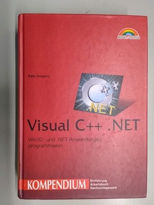 Visual C++.NET - Kompendium . Win32- und .NET-Anwendungen programmieren