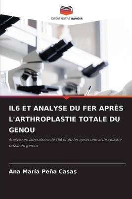 Il6 Et Analyse Du Fer Aprs l'Arthroplastie Totale Du Genou by Ana Mar?a Pe?a Cas