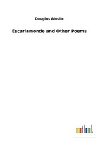 Douglas Ainslie | Escarlamonde And Other Poems | Buch | Englisch (2019) | 148 S.