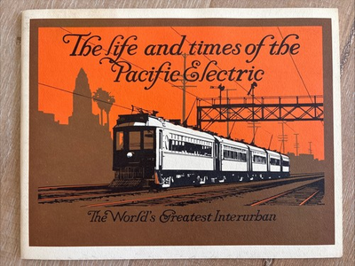 #ad #ad THE LIFE AND TIMES OF THE PACIFIC ELECTRIC 1985 PB 2nd Pr Orange Empire Railway $14.95
