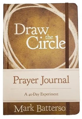 Draw the Circle Prayer Journal | Mark Batterson | A 40-Day Experiment | Buch
