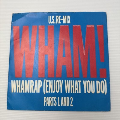 Wham! - Wham Rap Enjoy What You Do U.S. Re-Mix Parts 1 And 2 - U - T12170z
