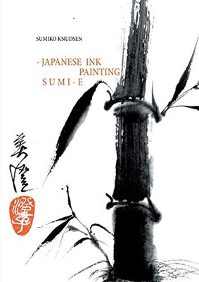 Sumi-E: Japanese Ink Painting by Sumiko Knudsen (Paperback, 2018)