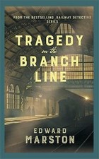 Edward Marston : Tragedy on the Branch Line: The bestsell FREE Shipping, Save £s
