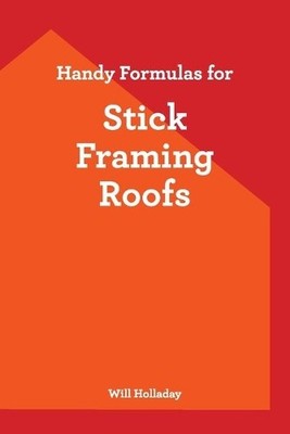 Will Holladay Handy Formulas for Stick Framing Roofs (Taschenbuch) (US IMPORT)