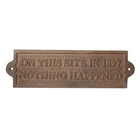 Rustic Cast Iron On This Site In 1897 Nothing Happened Wall Plaque Sign 9 inch