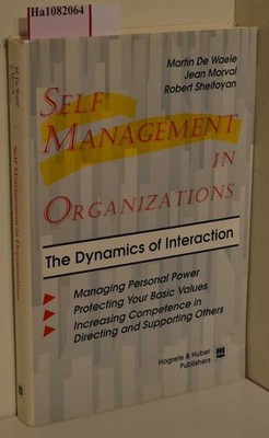 Self Management in Organizations. The Dynamics of Interaction. Waele, M. d., J.