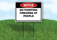 Notice No Pointing Firearms at People 18x24 in Yard Road Sign w/ Stand