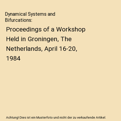 Dynamical Systems and Bifurcations: Proceedings of a Workshop Held in Groningen,