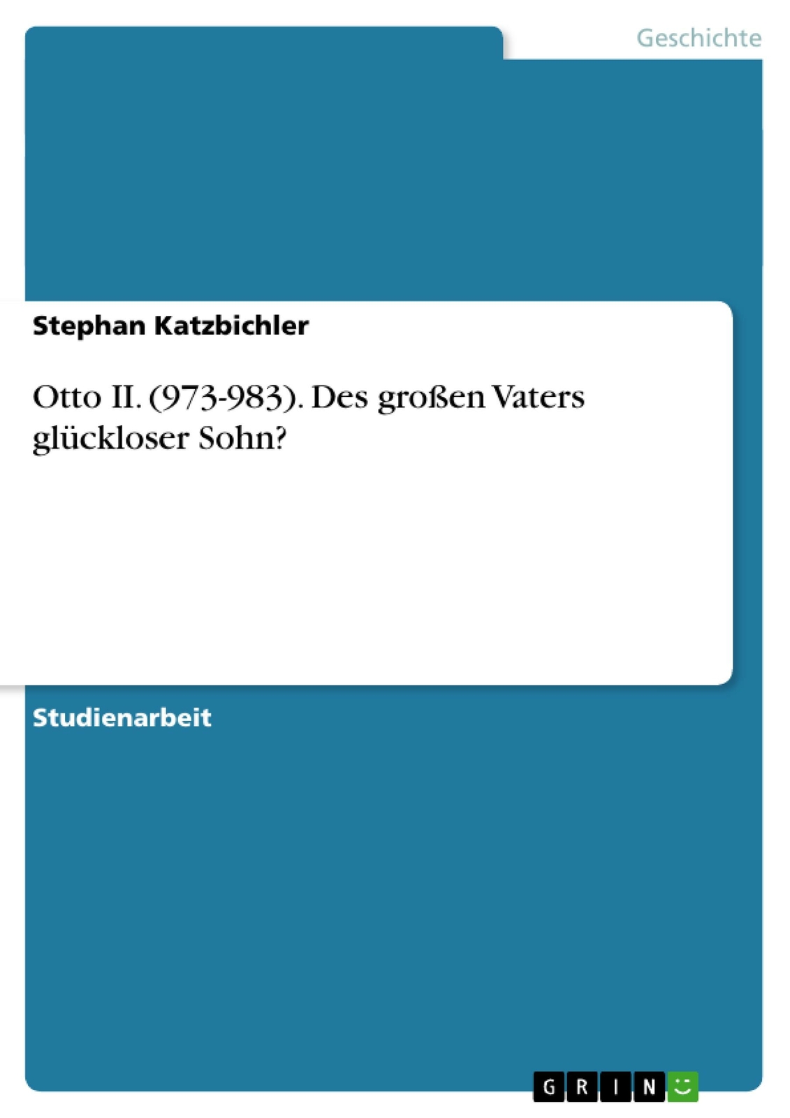 Thumbnail - Otto Ii. (973-983). Des Großen Vaters Glückloser Sohn? | Buch |
