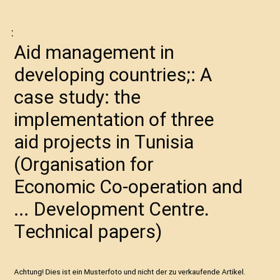 Aid management in developing countries;: A case study: the implementation of thr