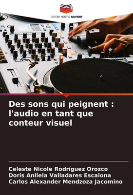 Celeste Nicole Rodríguez Orozco (u. a.) | Des sons qui peignent : l'audio en...
