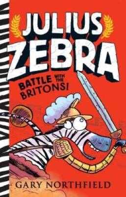 Julius Zebra: Battle with the Britons - Hardcover - VERY GOOD